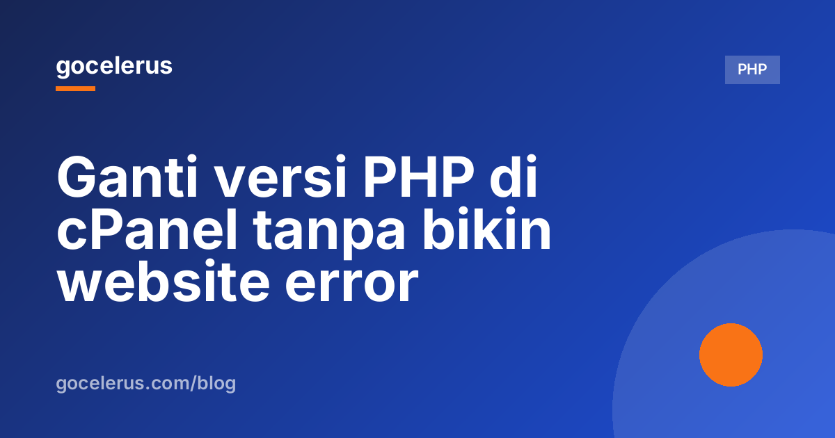Ganti versi PHP di cPanel tanpa bikin website error