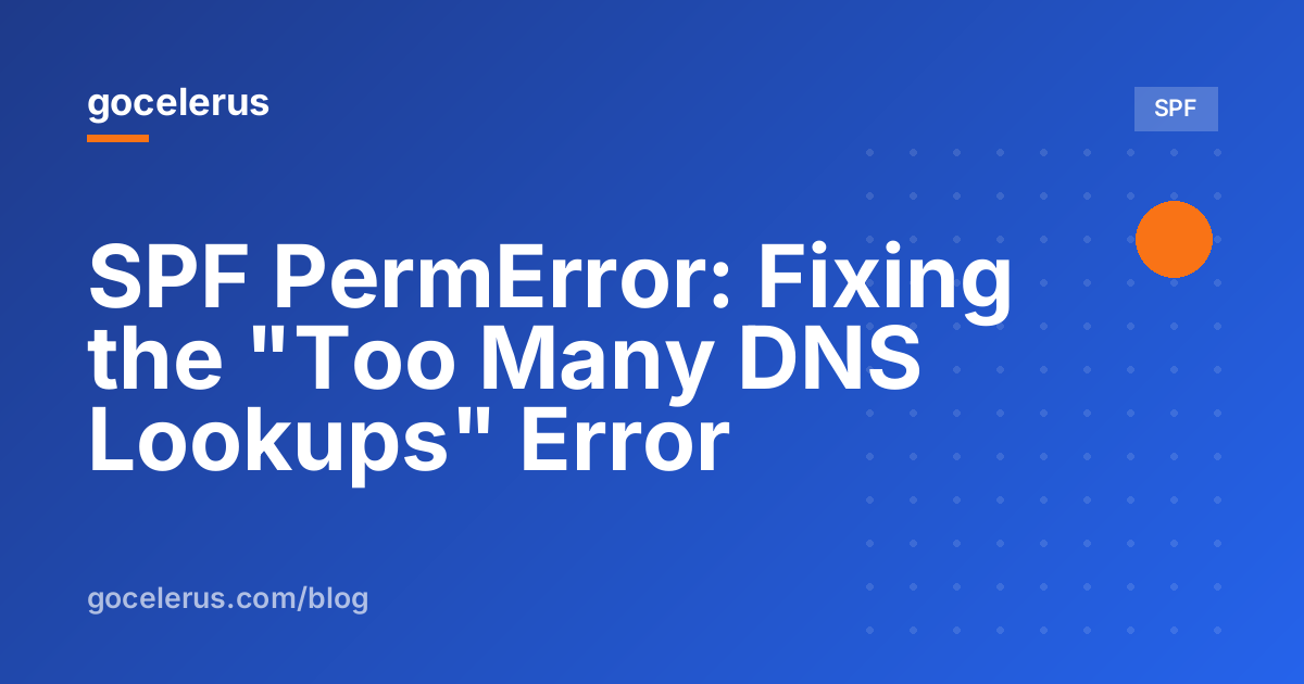 SPF PermError: Fixing the "Too Many DNS Lookups" Error